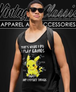 Pikachu Shirt Thats What I Do I Play Games And I Forget Things Tank Top Racerback