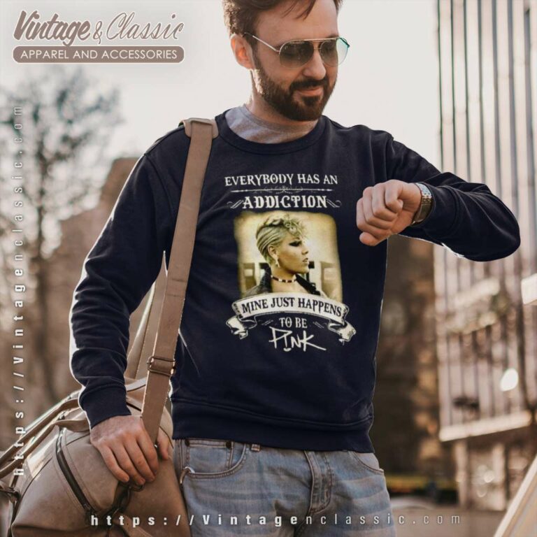 Pink Shirt Everybody Has An Addiction Sweatshirt Pink Shirt Everybody Has An Addiction Sweatshirt