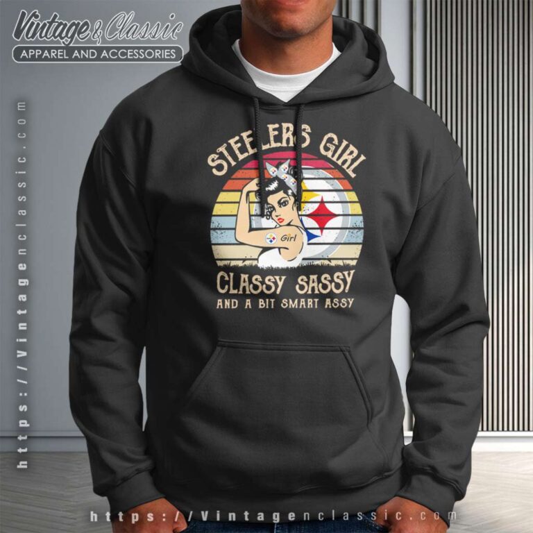 Pittsburgh Steelers Girl Classy Sassy Pittsburgh Steelers Girl Classy Sassy Hoodie Pittsburgh Steelers Girl Classy Sassy Pittsburgh Steelers Girl Classy Sassy Hoodie