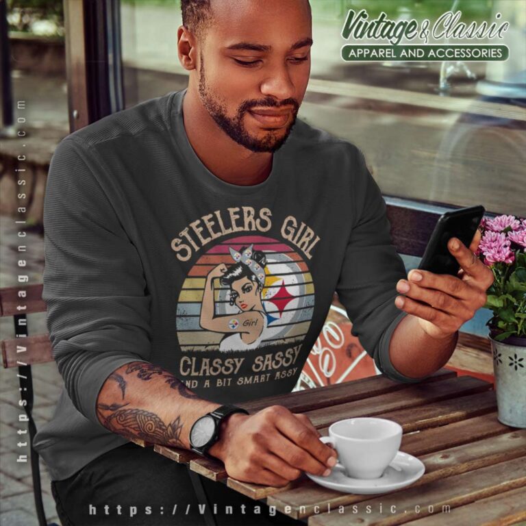 Pittsburgh Steelers Girl Classy Sassy Sweatshirt Pittsburgh Steelers Girl Classy Sassy Sweatshirt