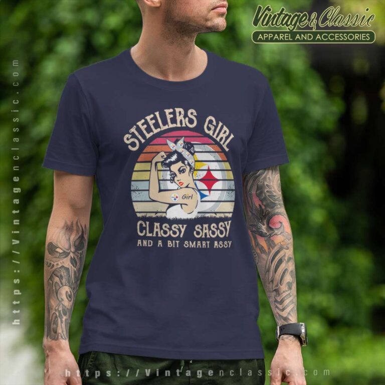 Pittsburgh Steelers Girl Classy Sassy T Shirt Pittsburgh Steelers Girl Classy Sassy T Shirt