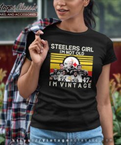 Pittsburgh Steelers Girl Im Not Old Im Vintage Women TShirt
