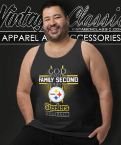 Pittsburgh Steelers God First Family Second Then Nfl Tank Top Racerback