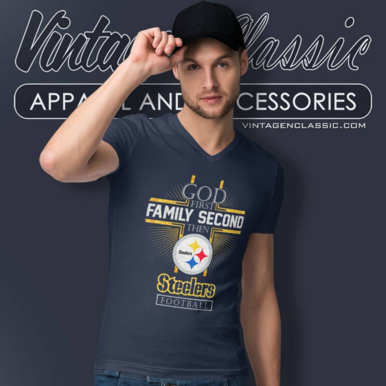 Pittsburgh Steelers God First Family Second Then Nfl V Neck TShirt Pittsburgh Steelers God First Family Second Then Nfl V Neck TShirt