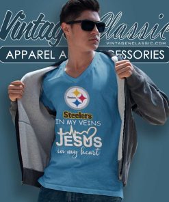 Pittsburgh Steelers In My Veins Jesus In My Heart Shirt 5 Pittsburgh Steelers In My Veins Jesus In My Heart V Neck TShirt