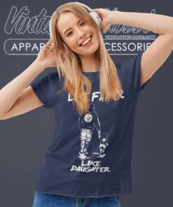 Pittsburgh Steelers Like Father Like Daughter Women TShirt