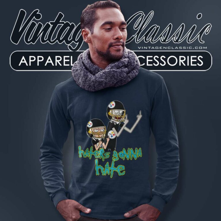 Pittsburgh Steelers Rick And Morty Shirt Haters Gonna Hate Long Sleeve Tee Pittsburgh Steelers Rick And Morty Shirt Haters Gonna Hate Long Sleeve Tee