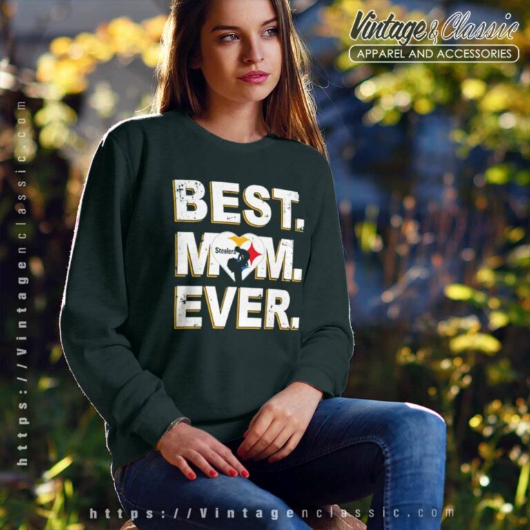 Pittsburgh Steelers Shirt Best Mom Ever Sweatshirt Pittsburgh Steelers Shirt Best Mom Ever Sweatshirt