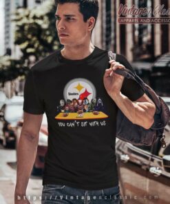 Pittsburgh Steelers Shirt Horror Movies You Cant Sit With Us 4 Pittsburgh Steelers Shirt Horror Movies You Cant Sit With Us T Shirt