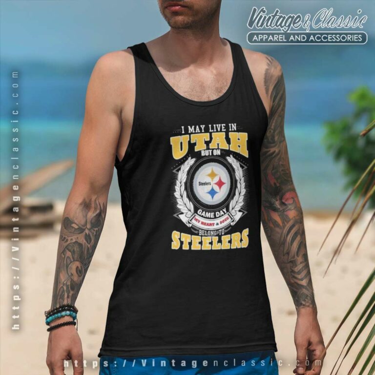 Pittsburgh Steelers Shirt I May Live In Utah But On Game Day My Heart Tank Top Racerback Pittsburgh Steelers Shirt I May Live In Utah But On Game Day My Heart Tank Top Racerback