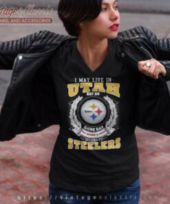 Pittsburgh Steelers Shirt I May Live In Utah But On Game Day My Heart V Neck TShirt
