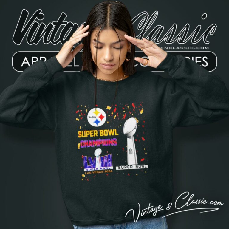Pittsburgh Steelers Shirt Super Bowl Champions Lviii Las Vegas 2024 Sweatshirt Pittsburgh Steelers Shirt Super Bowl Champions Lviii Las Vegas 2024 Sweatshirt
