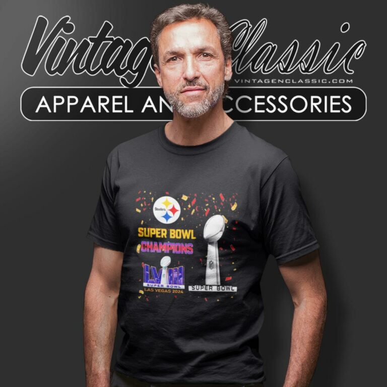 Pittsburgh Steelers Shirt Super Bowl Champions Lviii Las Vegas 2024 T Shirt Pittsburgh Steelers Shirt Super Bowl Champions Lviii Las Vegas 2024 T Shirt