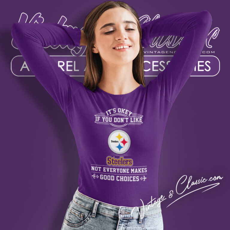 Pittsburgh Steelers The Good Choices Long Sleeve Tee Pittsburgh Steelers The Good Choices Long Sleeve Tee