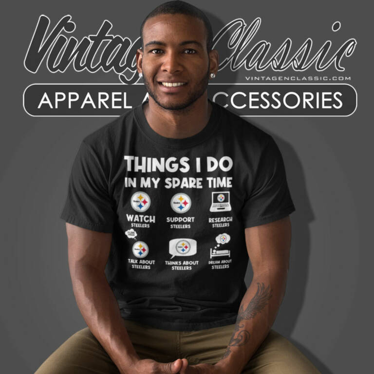 Pittsburgh Steelers Things I Do In My Spare Time Nfl T Shirt Pittsburgh Steelers Things I Do In My Spare Time Nfl T Shirt