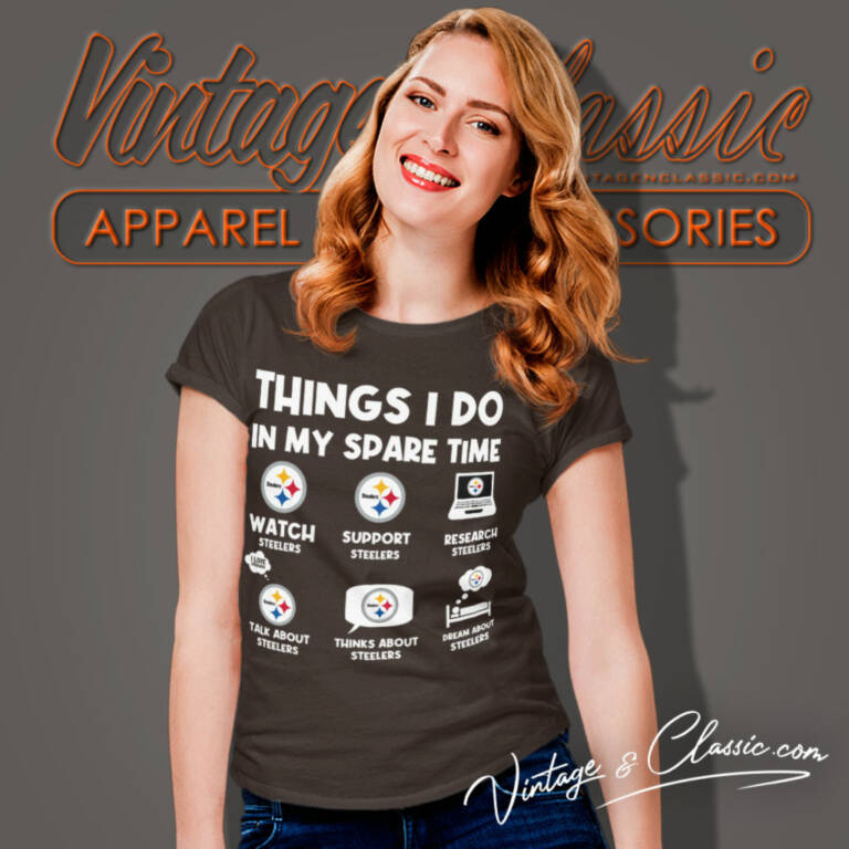 Pittsburgh Steelers Things I Do In My Spare Time Nfl Women T Shirt Pittsburgh Steelers Things I Do In My Spare Time Nfl Women T Shirt