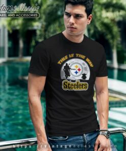 Pittsburgh Steelers This Is The Way Nfl tshirt