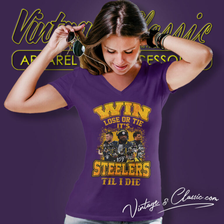 Pittsburgh Steelers Win Lose Or Tie V Neck TShirt Pittsburgh Steelers Win Lose Or Tie V Neck TShirt