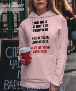 Play At Your Own Risk This Hole Is Not For Everyone Know Your Limitations Hoodie