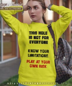 Play At Your Own Risk This Hole Is Not For Everyone Know Your Limitations Sweatshirt