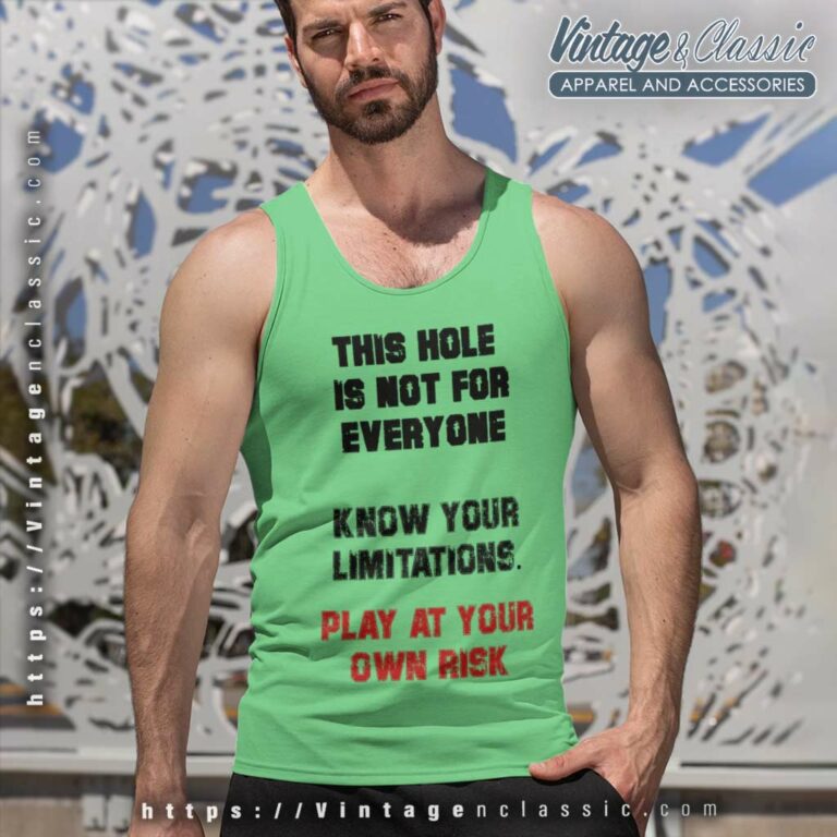Play At Your Own Risk This Hole Is Not For Everyone Know Your Limitations Tank Top Racerback Play At Your Own Risk This Hole Is Not For Everyone Know Your Limitations Tank Top Racerback