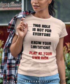 Play At Your Own Risk This Hole Is Not For Everyone Know Your Limitations Women TShirt