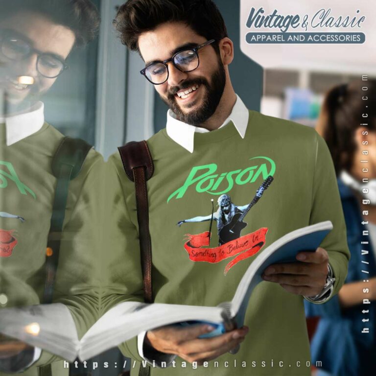 Poison Shirt Something To Believe In Sweatshirt Poison Shirt Something To Believe In Sweatshirt