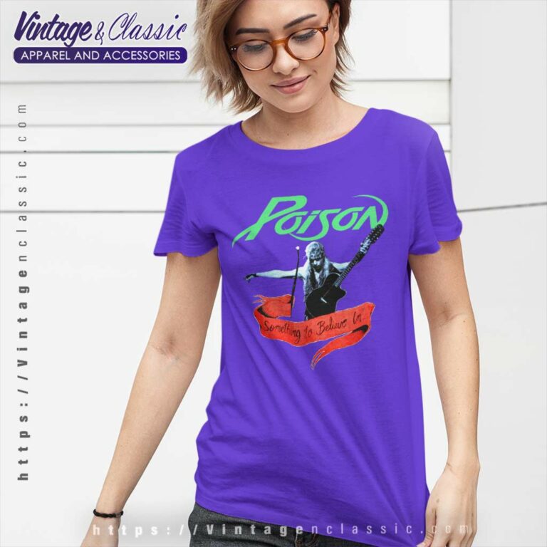 Poison Shirt Something To Believe In Women TShirt Poison Shirt Something To Believe In Women TShirt