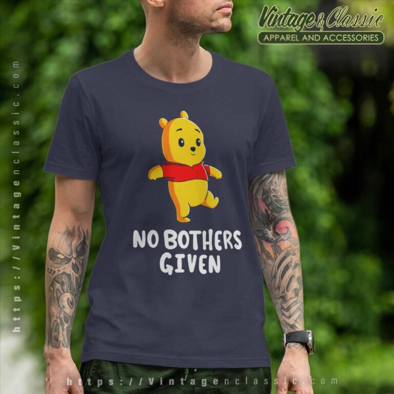 Pooh No Bothers Given T Shirt Pooh No Bothers Given T Shirt