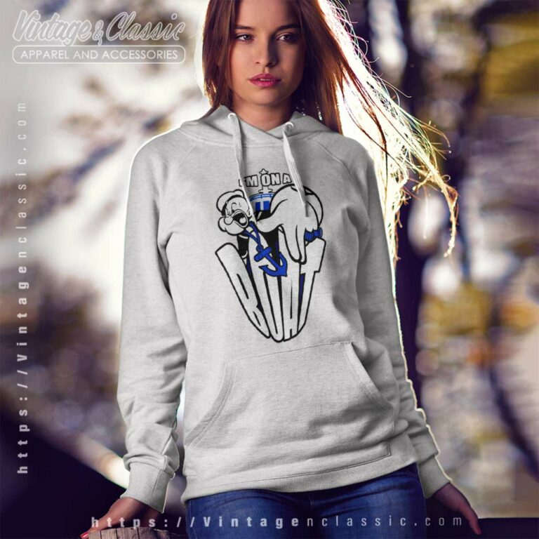 Popeye Shirt Im On A Boat Hoodie Popeye Shirt Im On A Boat Hoodie