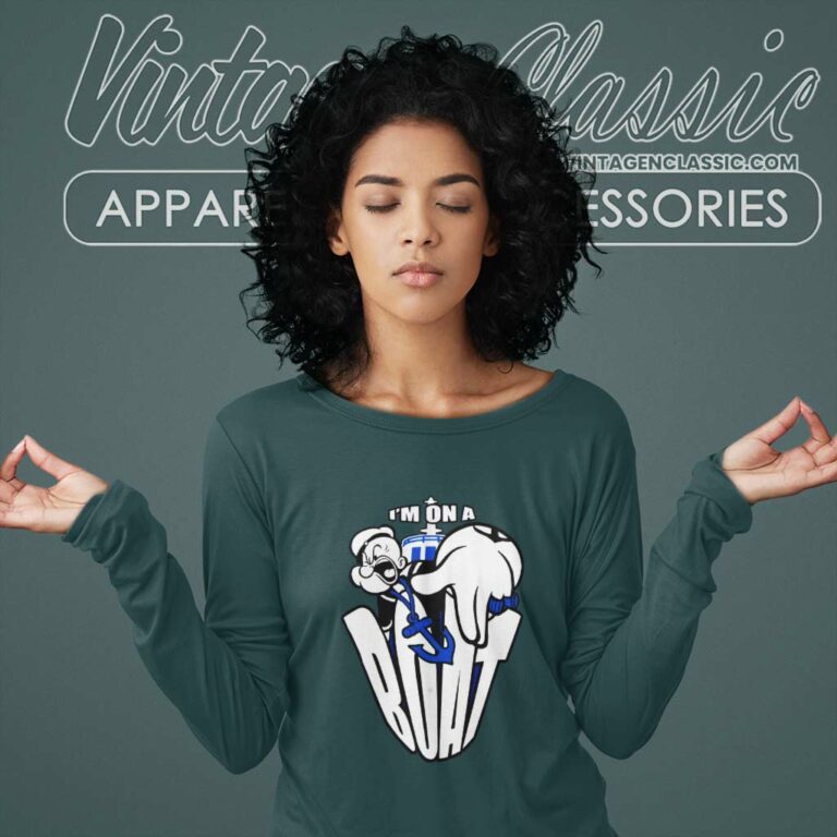Popeye Shirt Im On A Boat Long Sleeve Tee Popeye Shirt Im On A Boat Long Sleeve Tee