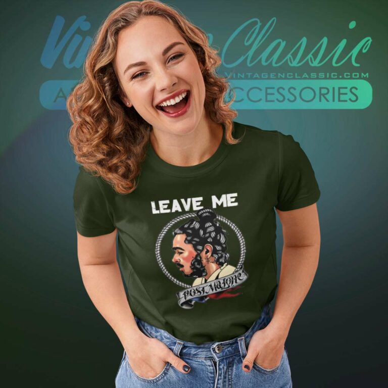 Post Malone Leave Me Women TShirt Post Malone Leave Me Women TShirt