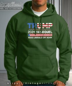 Potus Trump 2024 Maga The Sequel Make Liberals Cry Again Hoodie