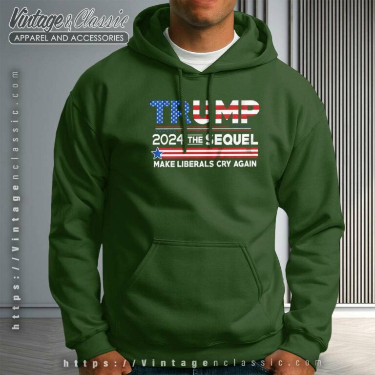 Potus Trump 2024 Maga The Sequel Make Liberals Cry Again Hoodie Potus Trump 2024 Maga The Sequel Make Liberals Cry Again Hoodie