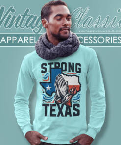 Pray For Texas Shirt Texas Strong 6 Pray For Texas Shirt Texas Strong Long Sleeve Tee