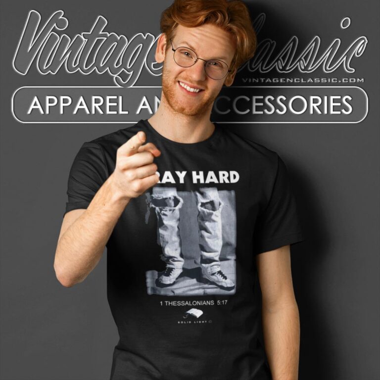 Pray Hard 1 Thessalonians 5 17 Grunge Ripped Jeans T Shirt Pray Hard 1 Thessalonians 5 17 Grunge Ripped Jeans T Shirt