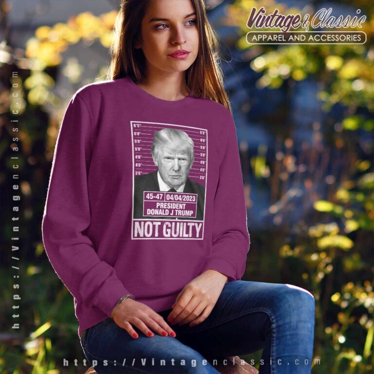 President Donald Trump Not Guilty Sweatshirt President Donald Trump Not Guilty Sweatshirt