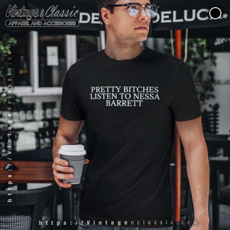Pretty Bitches Listen To Nessa Barrett Shirt Pretty Bitches Listen To Nessa Barrett Shirt