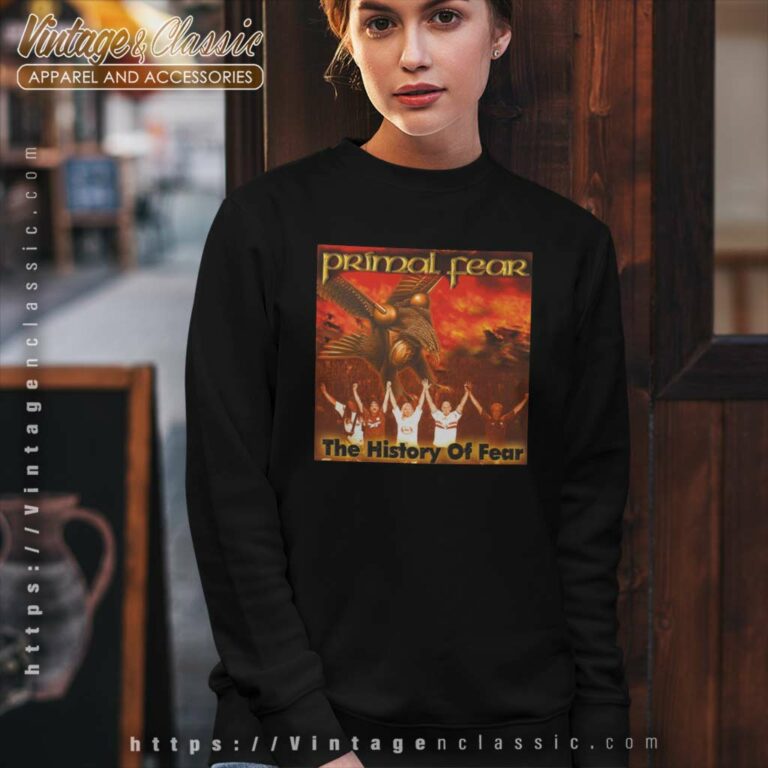 Primal Fear Shirt The History Of Fear Sweatshirt Primal Fear Shirt The History Of Fear Sweatshirt