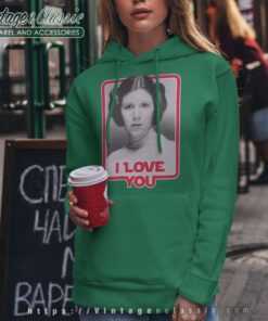 Princess Leia I Love You Star Wars Princess Leia I Love You Star Wars Hoodie