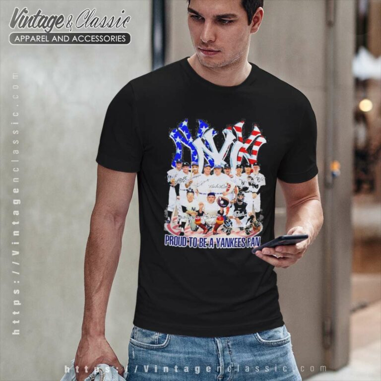 Proud To Be A Yankees Fan Legend Team T Shirt Proud To Be A Yankees Fan Legend Team T Shirt
