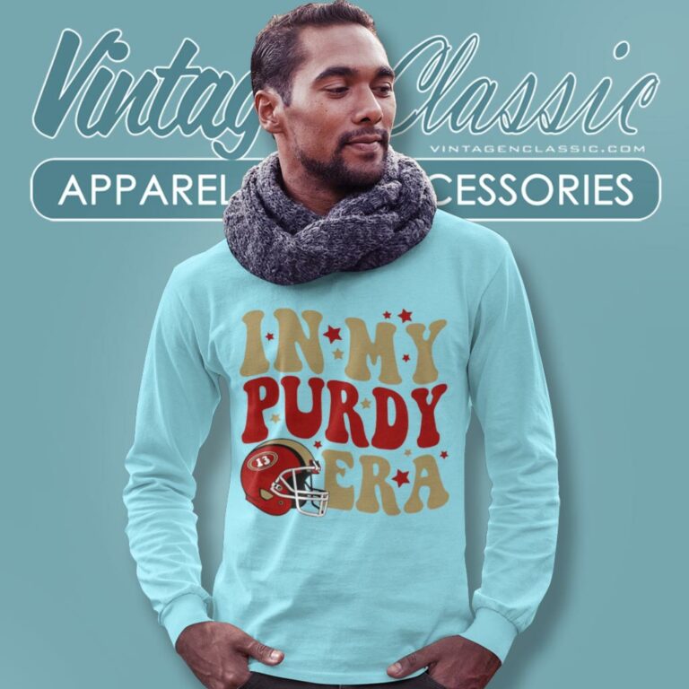 Purdy San Francisco Shirt In My Purdy Era Long Sleeve Tee Purdy San Francisco Shirt In My Purdy Era Long Sleeve Tee