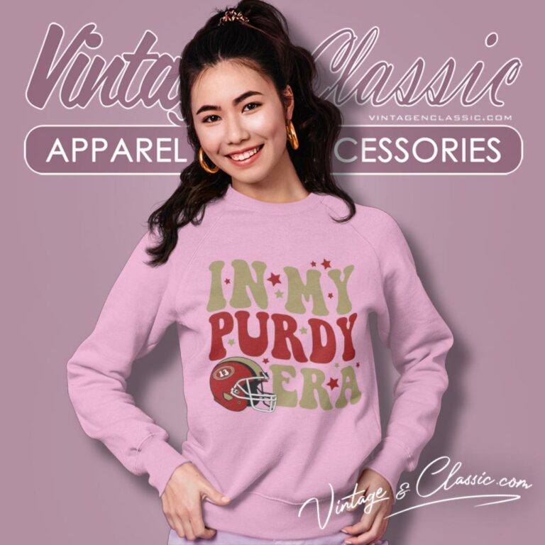 Purdy San Francisco Shirt In My Purdy Era Sweatshirt Purdy San Francisco Shirt In My Purdy Era Sweatshirt