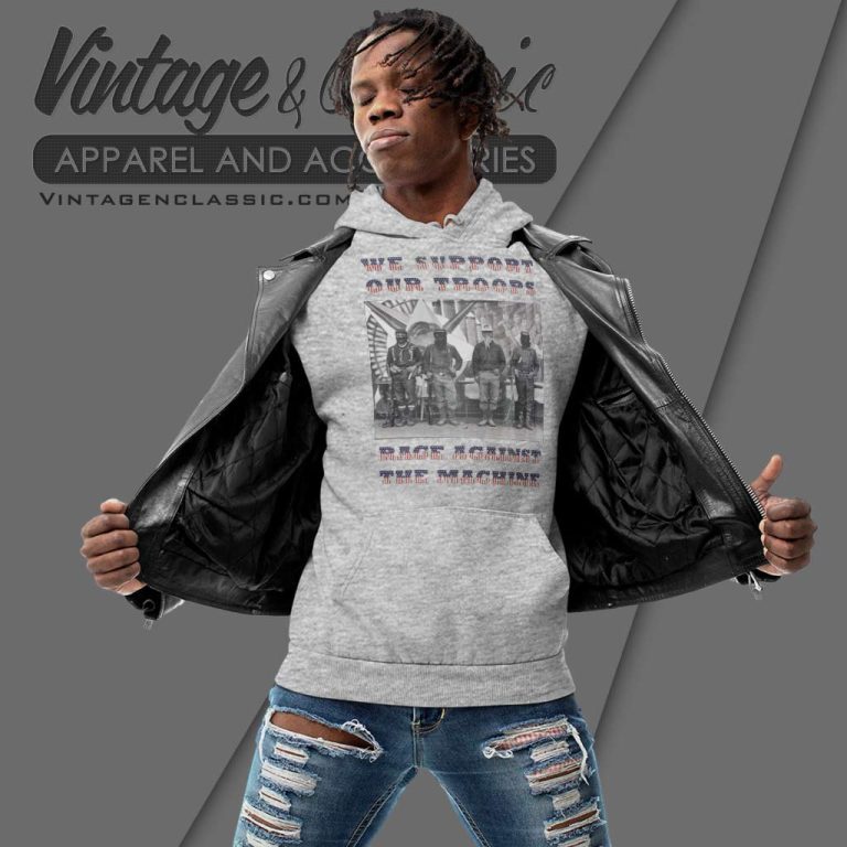 Rage Against The Machine Shirt Support Our Troops Hoodie Rage Against The Machine Shirt Support Our Troops Hoodie