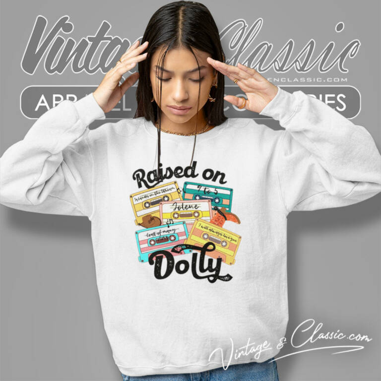 Raised On Dolly Shirt Dolly Parton Sweatshirt Raised On Dolly Shirt Dolly Parton Sweatshirt