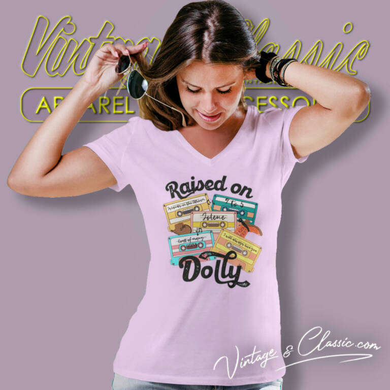 Raised On Dolly Shirt Dolly Parton V Neck TShirt Raised On Dolly Shirt Dolly Parton V Neck TShirt