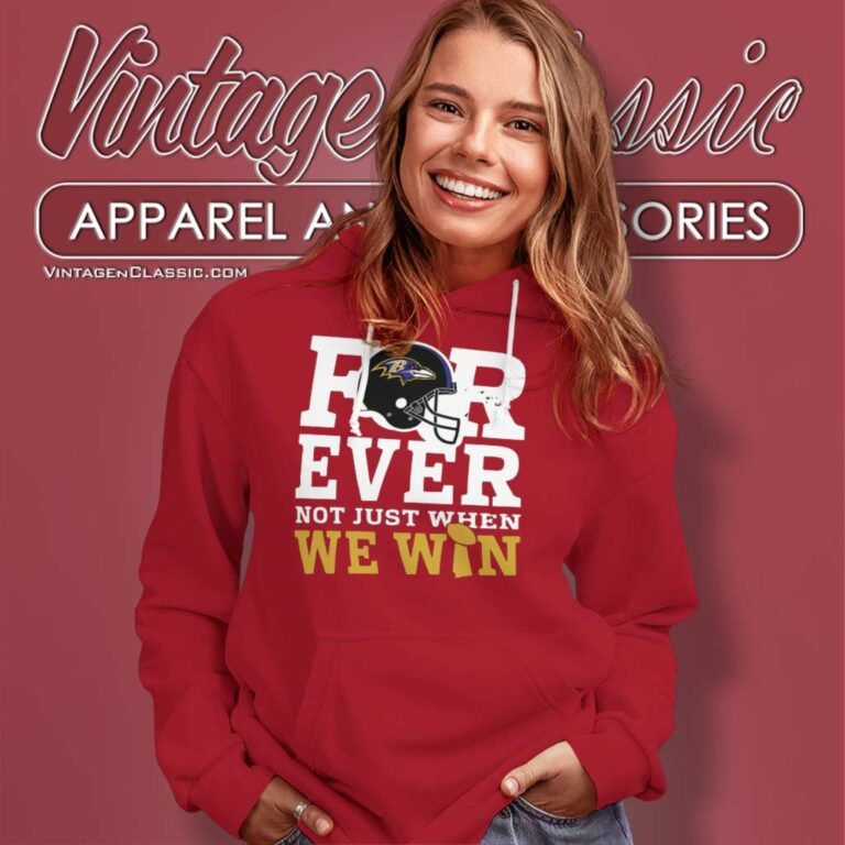 Raven Forever Not Just When We Win Nfl Baltimore Hoodie Raven Forever Not Just When We Win Nfl Baltimore Hoodie