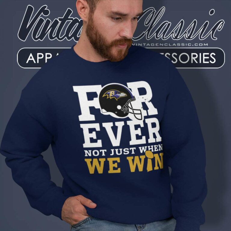 Raven Forever Not Just When We Win Nfl Baltimore Sweatshirt Raven Forever Not Just When We Win Nfl Baltimore Sweatshirt