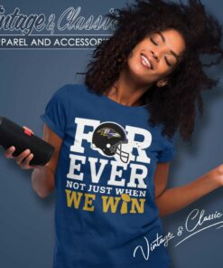 Raven Forever Not Just When We Win Nfl Baltimore Women TShirt