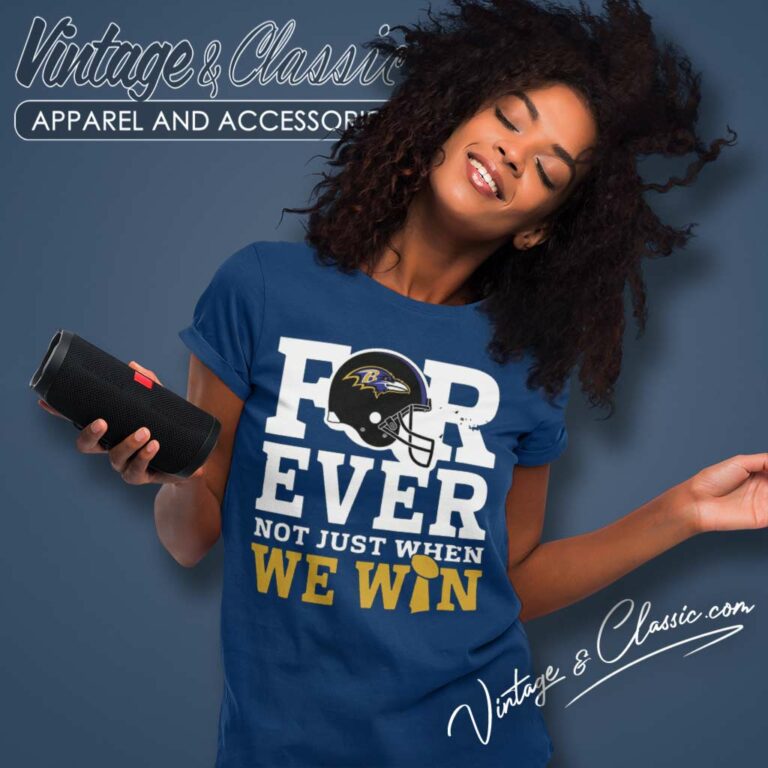 Raven Forever Not Just When We Win Nfl Baltimore Women TShirt Raven Forever Not Just When We Win Nfl Baltimore Women TShirt
